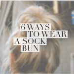 Are you a fan of the ever-popular sock bun? Read all about the sock bun and check out 6 different creative ways to wear one...