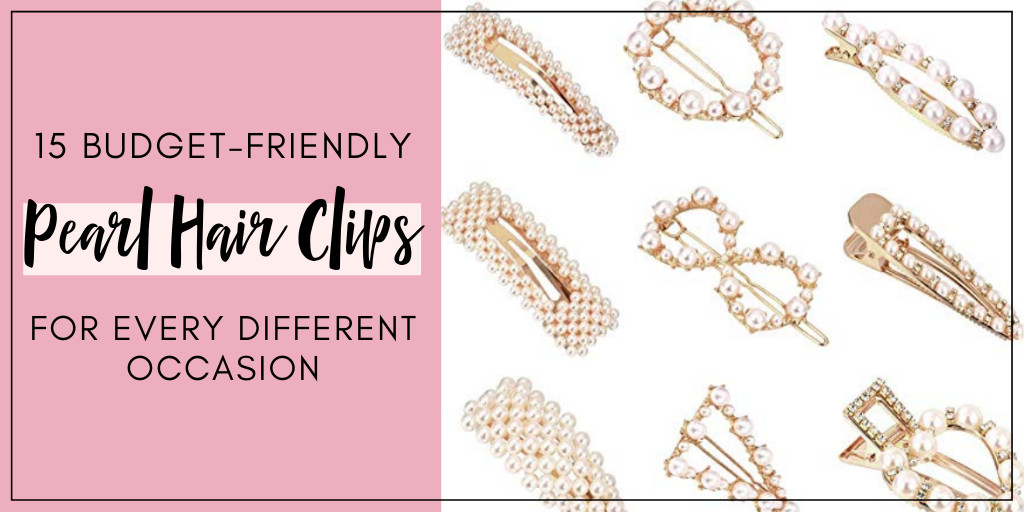 Pearl hair clips are the hottest new trend, so get on board with them. Check out these 15 chic pearl hair clips that won't break the bank.