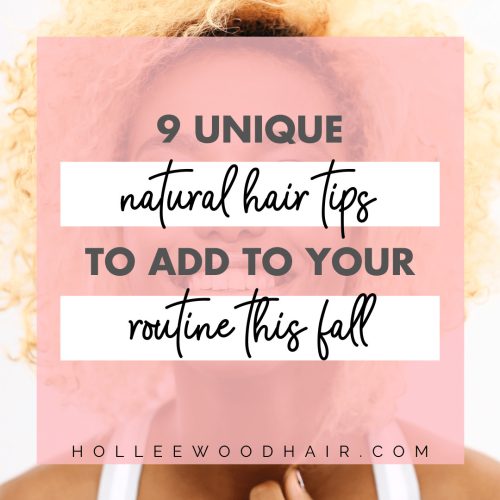 As we welcome the fall season, it's crucial to reevaluate your hair care routine. These 9 unique natural hair care tips prepare you for fall!