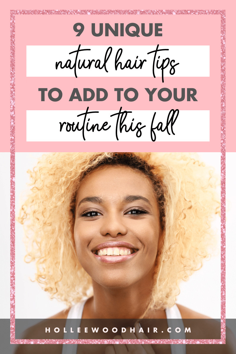 As we welcome the fall season, it's crucial to reevaluate your hair care routine. These 9 unique natural hair care tips prepare you for fall!